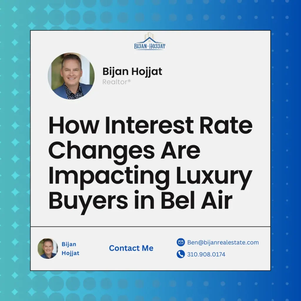 How Interest Rate Changes Are Impacting Luxury Buyers in Bel Air