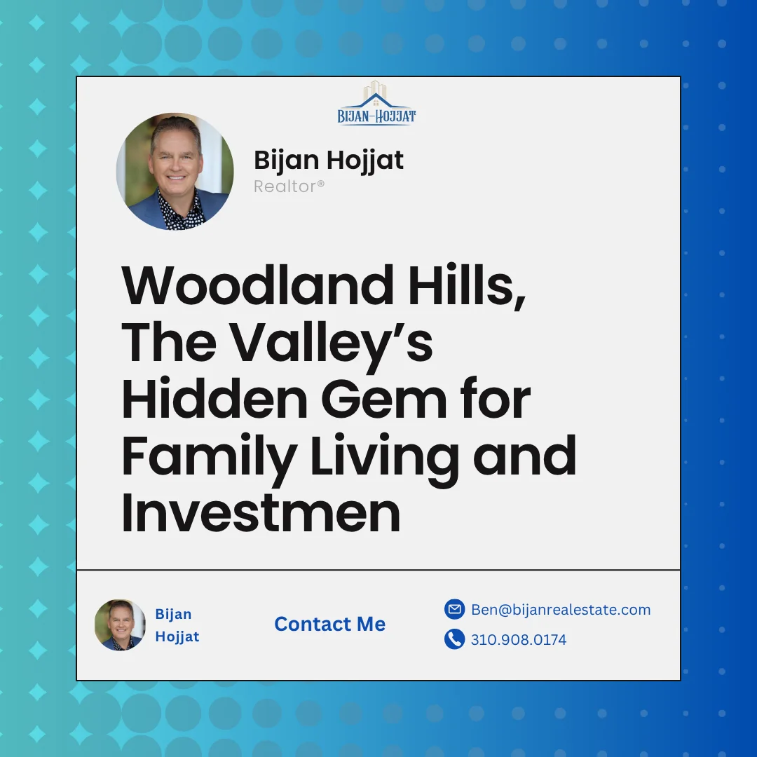 Woodland Hills — The Valley’s Hidden Gem for Family Living and Investment